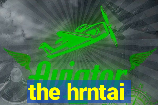 the hrntai